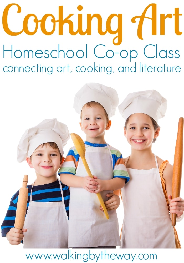Cooking Art Homeschool Co-op Class from Walking by the Way