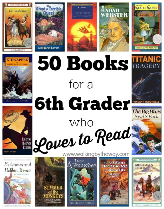 50 Books for a 6th Grader Who Loves to Read from Walking by the Way