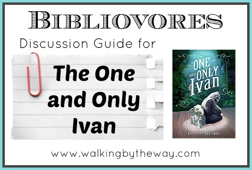 Discussion Guide for The One and Only Ivan (for Bibliovores Homeschool Co-op Class) from Walking by the Way