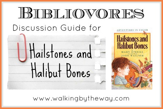 Discussion Guide for Hailstones and Halibut Bones (for Bibliovores: a Homeschool Co-op Class) from Walking by the Way