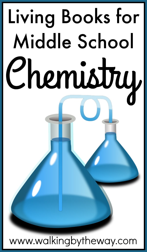 Living Books for Middle School Chemistry from Walking by the Way