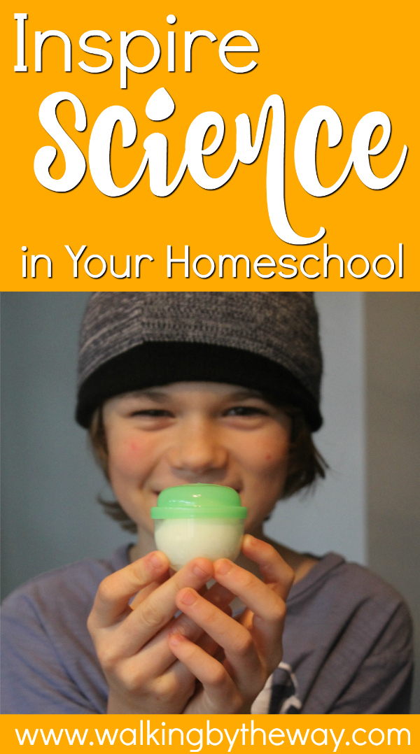 Inspire Science in Your Homeschool; a collection of articles and activities from Walking by the Way
