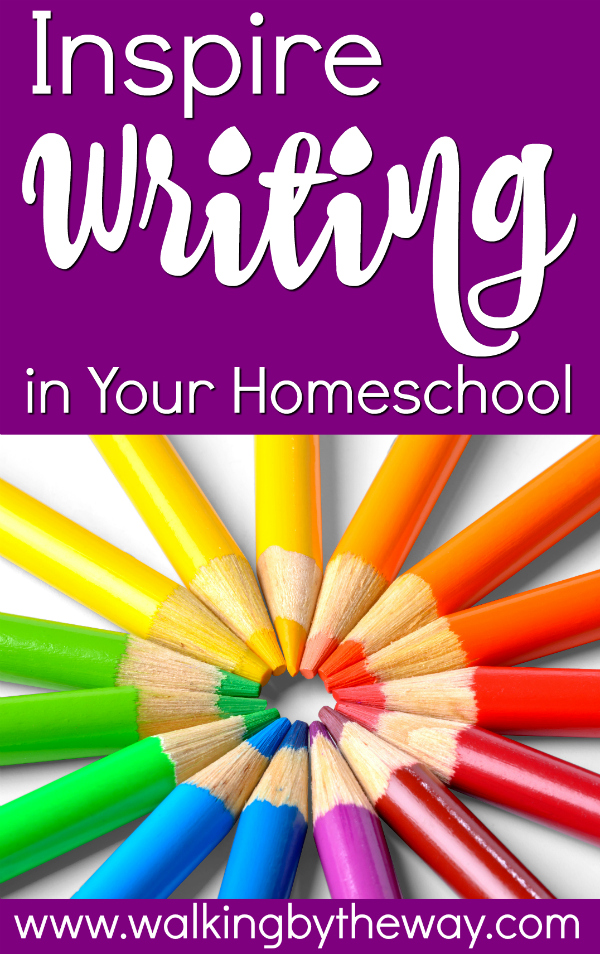 Inspire Writing in Your Homeschool; a collection of articles and activities from Walking by the Way